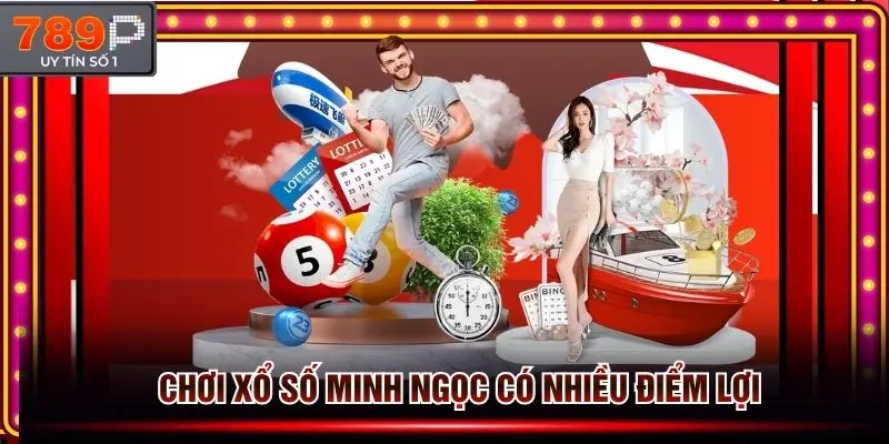 Chơi xổ số Minh Ngọc online trên trang 789p có nhiều điểm lợi