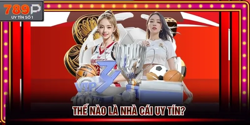 Giải thích thế nào là nhà cái uy tín