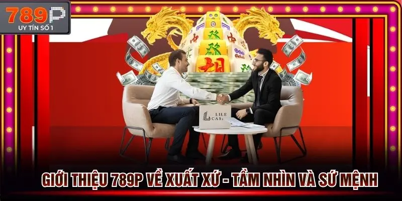Giới thiệu 789 về xuất xứ- sứ mệnh và tầm nhìn phát triển của thương hiệu