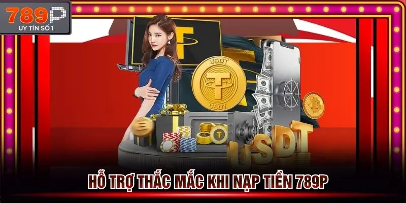 Hỗ trợ thành viên xử lý sai sót khi nạp tiền 789p