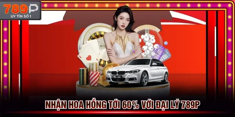 Nhận hoa hồng tới 60% lợi nhuận hàng tháng dành cho đại lý 789p