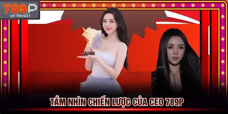 Tầm nhìn chiến lược của CEO Quỳnh Kool thể hiện đẳng cấp của CEO 789p
