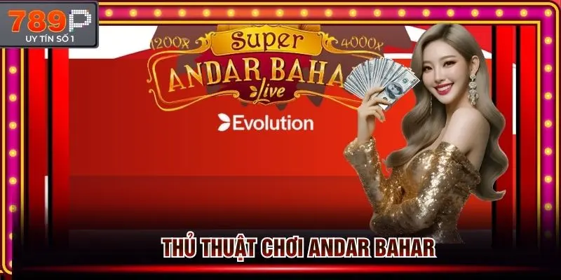 Thủ thuật chơi Andar Bahar cực hiệu quả cho người mới tham giá