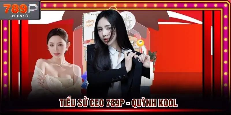 Tiểu CEO 789p - Quỳnh Kool 8x