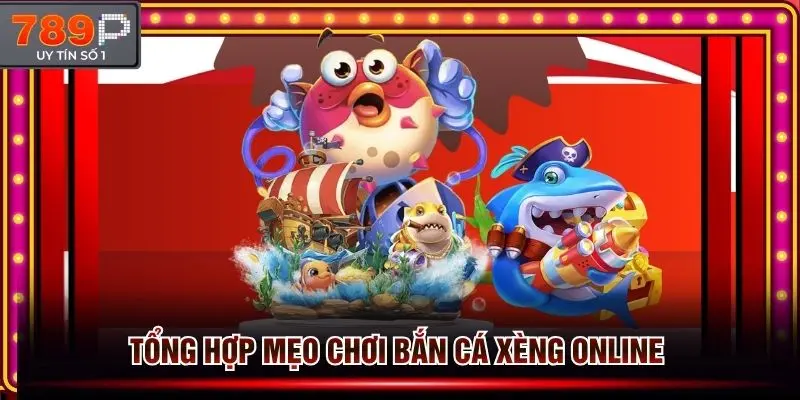 Tổng hợp mẹo thắng bắn cá xèng online