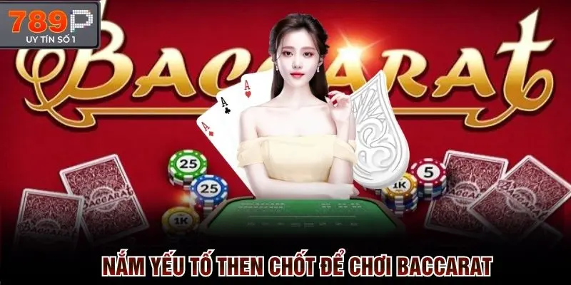 Yếu tố then chốt để chơi Baccarat không thua
